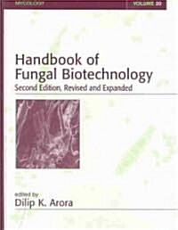 Handbook of Fungal Biotechnology (Hardcover, 2nd, Revised, Expanded)