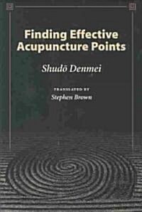 Finding Effective Acupuncture Points (Paperback)