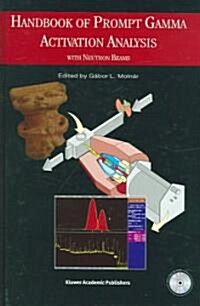 Handbook of Prompt Gamma Activation Analysis: With Neutron Beams (Hardcover)