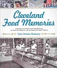 Cleveland Food Memories: A Nostalgic Look Back at the Food We Loved, the Places We Bought It, and the People Who Made It Special (Paperback)