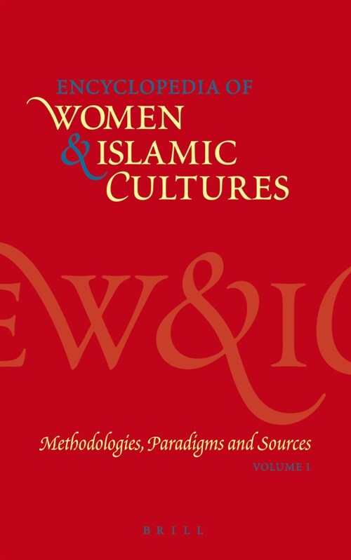 Encyclopedia of Women & Islamic Cultures, Volume 1: Methodologies, Paradigms and Sources (Hardcover)