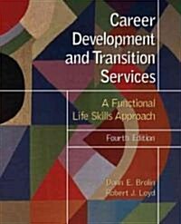 Career Development and Transition Services: A Functional Life Skills Approach (Paperback, 4th, Revised)