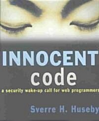 Innocent Code: A Security Wake-Up Call for Web Programmers (Paperback)