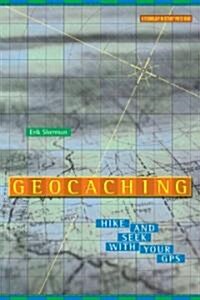 Geocaching: Hike and Seek with Your GPS (Paperback, Softcover Repri)