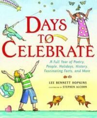 Days to celebrate : a full year of poetry, people, holidays, history, fascinating facts and more 