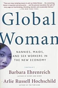 Global Woman: Nannies, Maids, and Sex Workers in the New Economy (Paperback)
