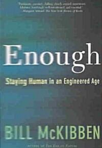 Enough: Staying Human in an Engineered Age (Paperback)