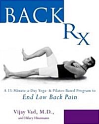 Back RX: A 15-Minute-A-Day Yoga- And Pilates-Based Program to End Low Back Pain Fully Updated and Revised (Paperback)
