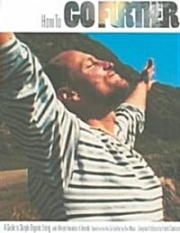 How to Go Further: A Guide to Simple Organic Living with Woody Harrelson & Friends (Paperback)