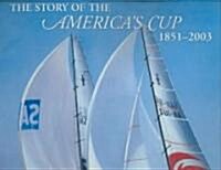 The Story of Americas Cup, 1851-2003 (Hardcover)