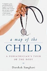 A Map of the Child: A Pediatricians Tour of the Body (Paperback)