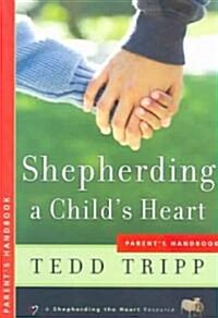 Shepherding a Childs Heart: Parents Handbook (Paperback)