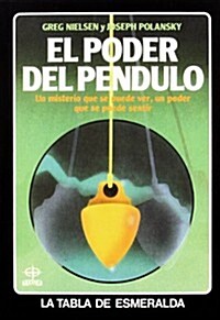 El poder del pendulo/ The power of the pendulum (Paperback)