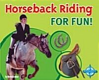 Horseback Riding for Fun! (Library)