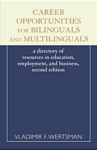 Career Opportunities for Bilinguals and Multilinguals: A Directory of Resources in Education, Employment, and Business, 2nd Ed. (Paperback, 2, Revised)