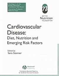Cardiovascular Disease : Diet, Nutrition and Emerging Risk Factors (The Report of the British Nutrition Foundation Task Force) (Paperback)