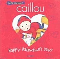 Caillou Happy Valentines Day! (Paperback)