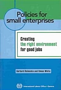 Policies for Small Enterprises: Creating the Right Environment for Good Jobs (Paperback)