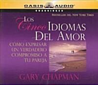 Los Cincos Idiomas del Amor: Como Expresar Un Verdadero Compromiso a Tu Pareja (Audio CD, Translated)