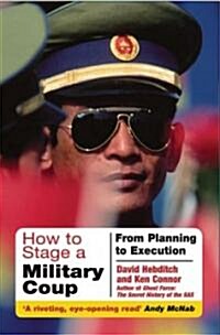 How to Stage a Military Coup : From Planning to Execution (Paperback)