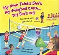My Mom Thinks Shes My Volleyball Coach...But Shes Not! (Paperback)
