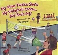 My Mom Thinks Shes My Volleyball Coach...But Shes Not! (Hardcover)