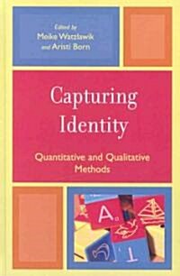 Capturing Identity: Quantitative and Qualitative Methods (Hardcover)