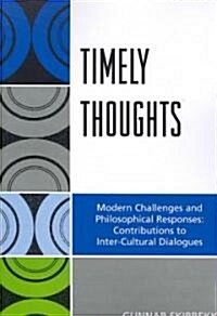 Timely Thoughts: Modern Challenges and Philosophical Responses: Contributions to Inter-Cultural Dialogues                                              (Paperback)