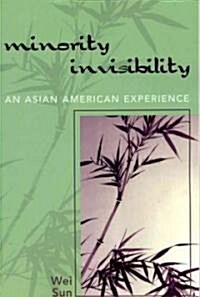 Minority Invisibility: An Asian American Experience (Paperback)