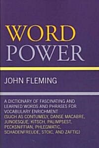 Word Power: A Dictionary of Fascinating and Learned Words and Phrases for Vocabulary Enrichment (Paperback)