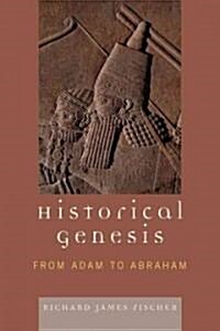 Historical Genesis: From Adam to Abraham (Hardcover)