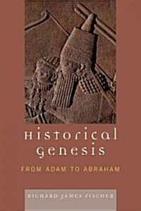 Historical Genesis: From Adam to Abraham (Paperback)