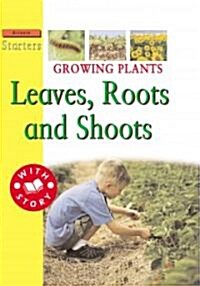 Growing Plants: Leaves, Roots, and Shoots (Library Binding)