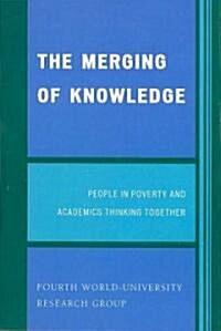 The Merging of Knowledge: People in Poverty and Academics Thinking Together (Paperback)
