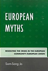 European Myths: Resolving the Crises in the European Community/European Union (Paperback)