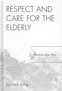 Respect and Care for the Elderly: The East Asian Way (Hardcover)