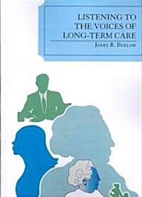 Listening to the Voices of Long-Term Care (Paperback)