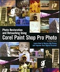 Photo Restoration and Retouching with Corel Paint Shop Pro Photo (Paperback, 1st)