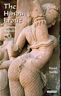 The Hindu Erotic : Exploring Hinduism and Sexuality (Hardcover)