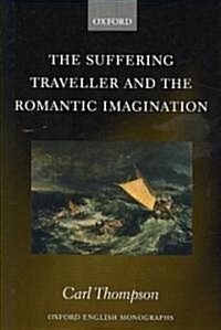 The Suffering Traveller and the Romantic Imagination (Hardcover)