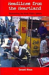 Headlines from the Heartland: Reinventing the Hindi Public Sphere (Paperback)