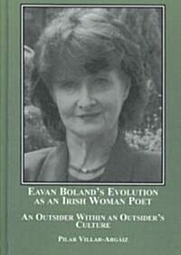 Eavan Bolands Evolution As an Irish Woman Poet (Hardcover)