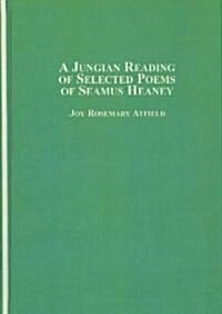 A Jungian Reading of Selected Poems of Seamus Heaney (Hardcover, 1st)