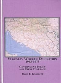 Yugoslav Worker Emigration 1963-1973 (Hardcover)