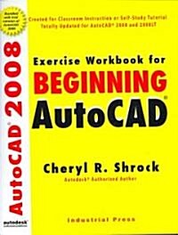 Exercise Workbook for Beginning AutoCAD 2008 (Paperback, CD-ROM, Workbook)