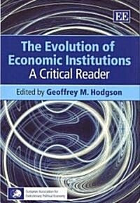 The Evolution of Economic Institutions : A Critical Reader (Hardcover)