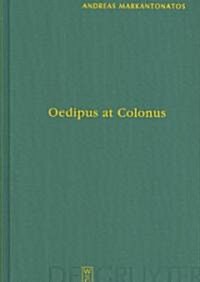 Oedipus at Colonus: Sophocles, Athens, and the World (Hardcover, Reprint 2012)