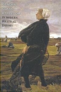 Gender, Class, and Freedom in Modern Political Theory (Paperback)