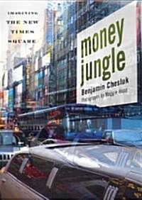Money Jungle: Imagining the New Times Square (Hardcover)
