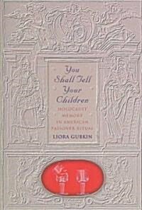 You Shall Tell Your Children: Holocaust Memory in American Passover Ritual (Paperback)